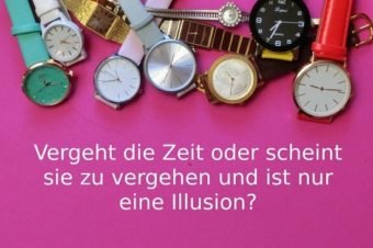 Vergeht die Zeit oder ist sie eine Illusion