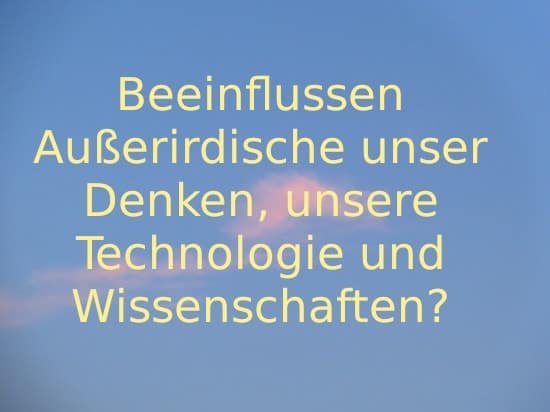 Beeinflussen Außerirdische unser Denken?